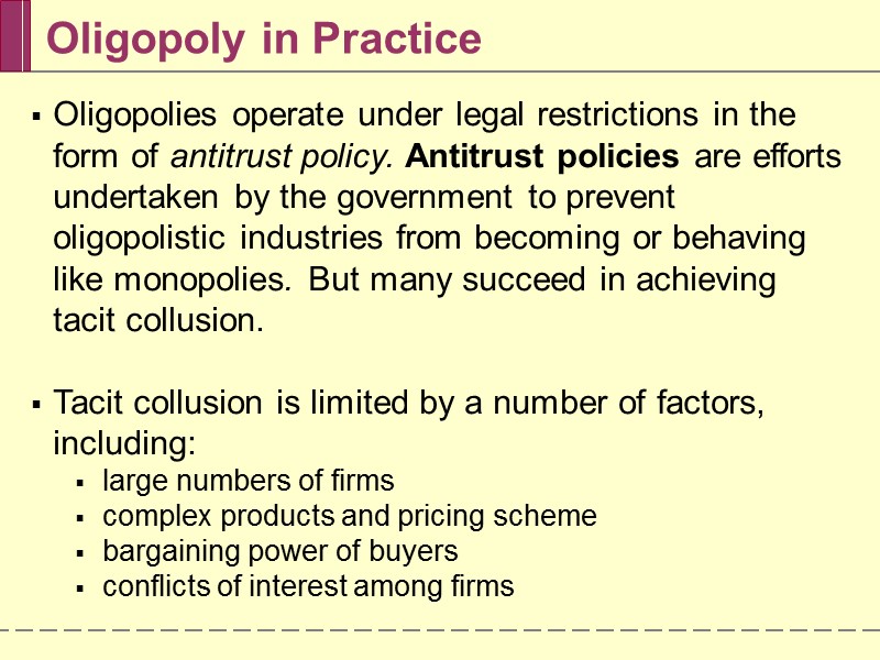 Oligopoly in Practice Oligopolies operate under legal restrictions in the form of antitrust policy.